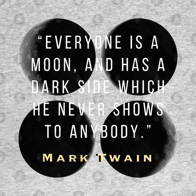 Moon phases and Mark Twain quote: Everyone is a moon... by artbleed